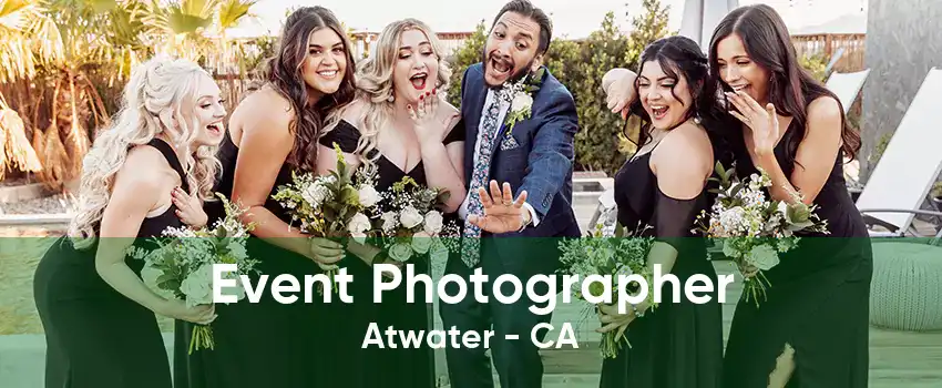 Event Photographer Atwater - CA