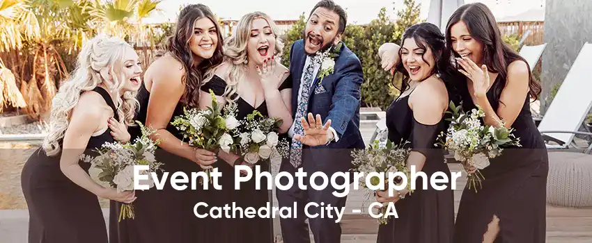 Event Photographer Cathedral City - CA