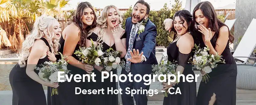 Event Photographer Desert Hot Springs - CA