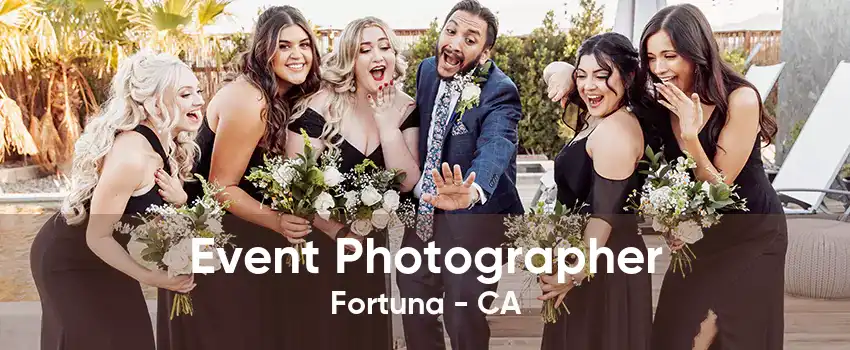 Event Photographer Fortuna - CA