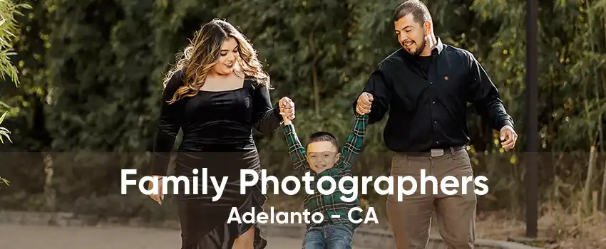 Family Photographers Adelanto - CA