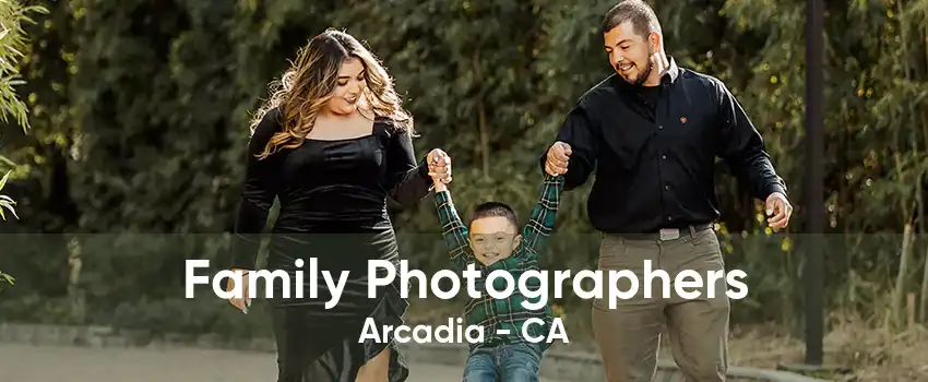 Family Photographers Arcadia - CA