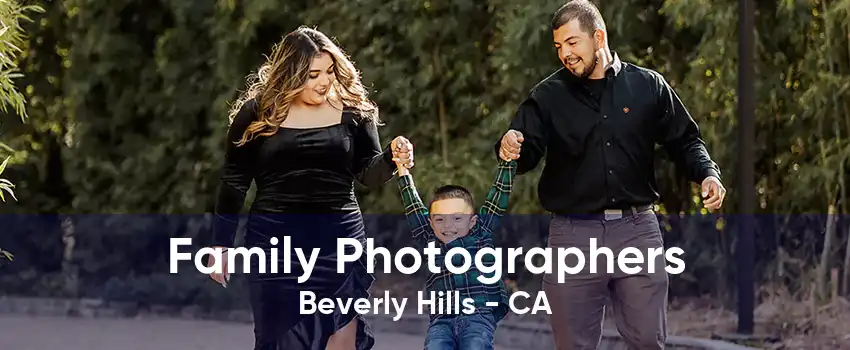 Family Photographers Beverly Hills - CA