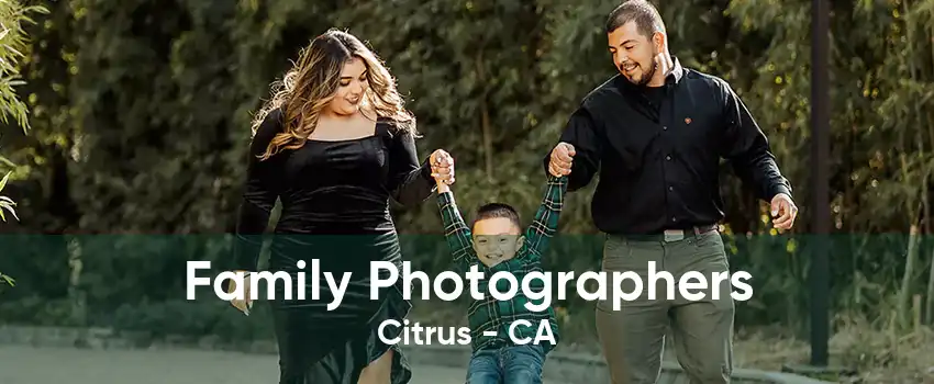 Family Photographers Citrus - CA