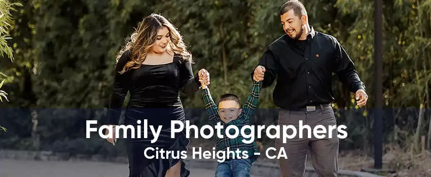 Family Photographers Citrus Heights - CA