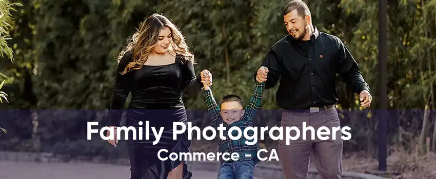 Family Photographers Commerce - CA