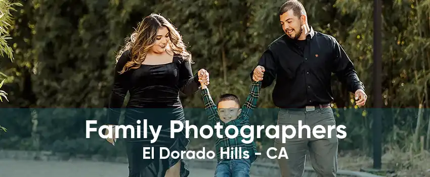 Family Photographers El Dorado Hills - CA