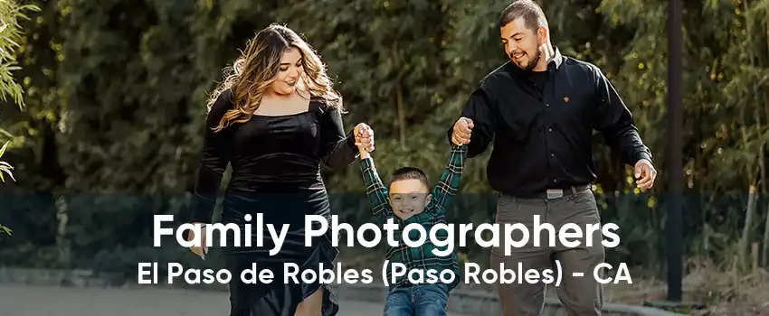 Family Photographers El Paso de Robles (Paso Robles) - CA