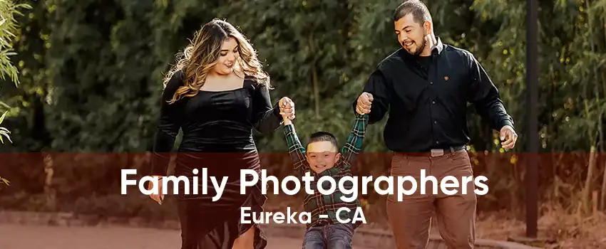 Family Photographers Eureka - CA