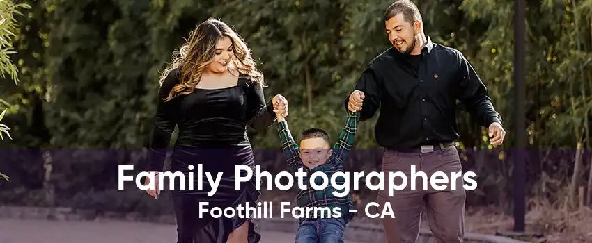 Family Photographers Foothill Farms - CA