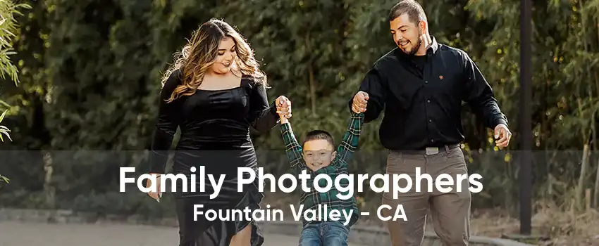 Family Photographers Fountain Valley - CA