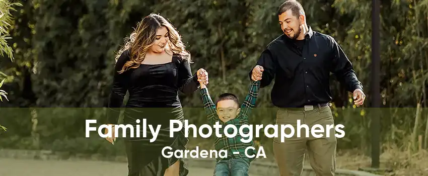 Family Photographers Gardena - CA