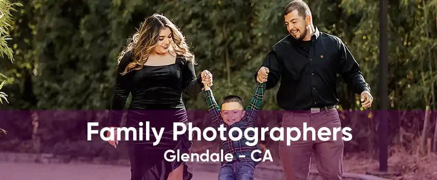 Family Photographers Glendale - CA