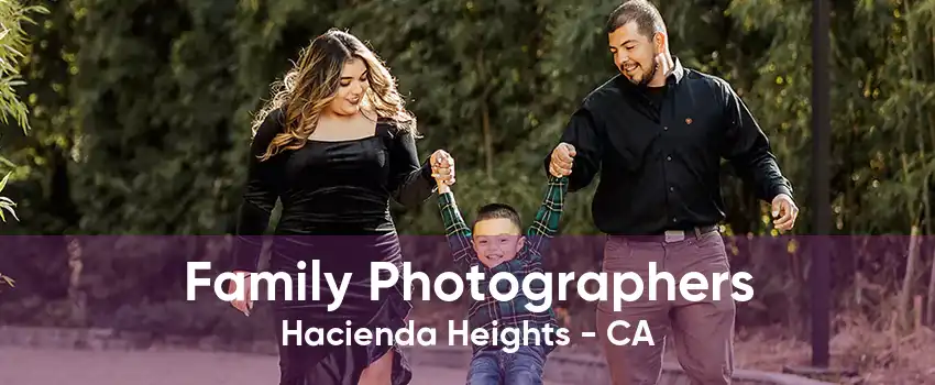 Family Photographers Hacienda Heights - CA