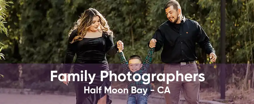 Family Photographers Half Moon Bay - CA