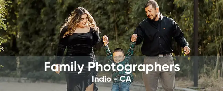 Family Photographers Indio - CA