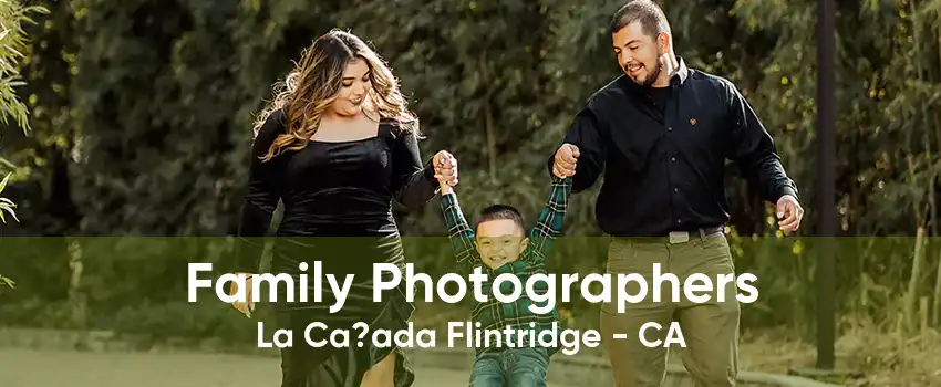 Family Photographers La Ca?ada Flintridge - CA