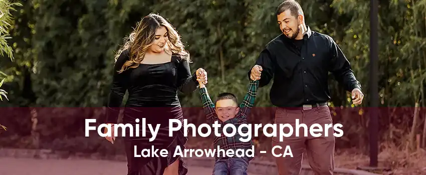 Family Photographers Lake Arrowhead - CA