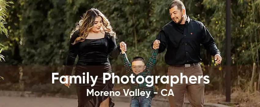 Family Photographers Moreno Valley - CA