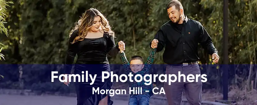 Family Photographers Morgan Hill - CA