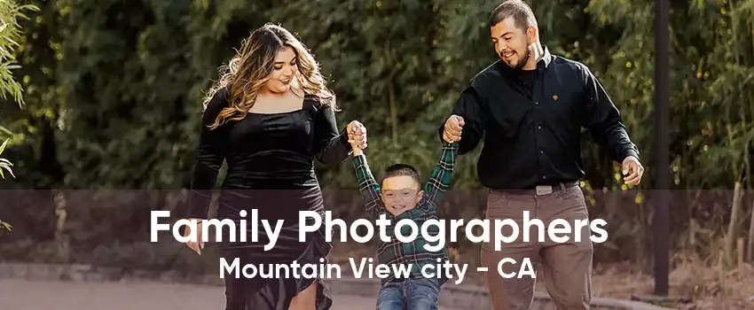 Family Photographers Mountain View city - CA