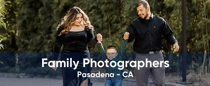 Family Photographers Pasadena - CA