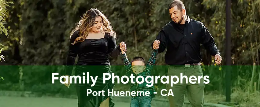 Family Photographers Port Hueneme - CA