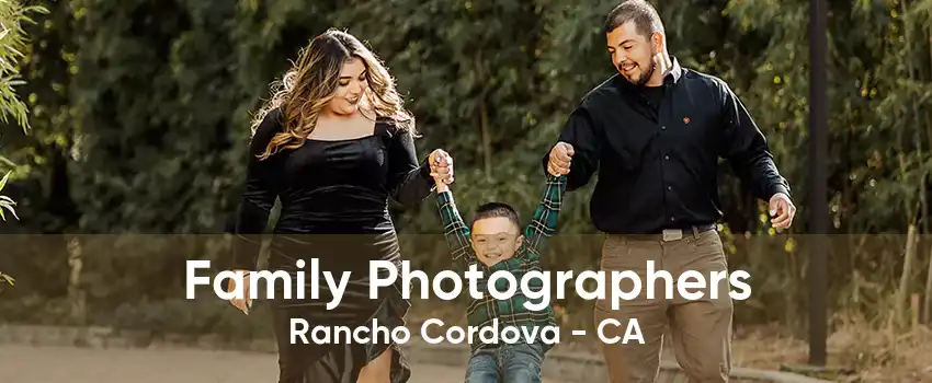 Family Photographers Rancho Cordova - CA