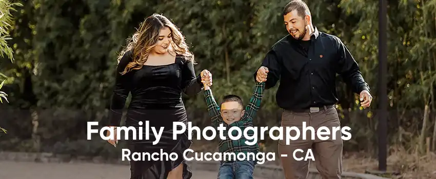 Family Photographers Rancho Cucamonga - CA