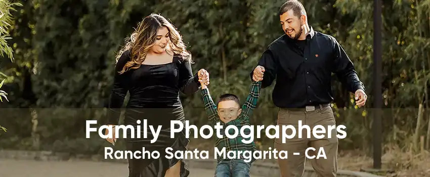 Family Photographers Rancho Santa Margarita - CA