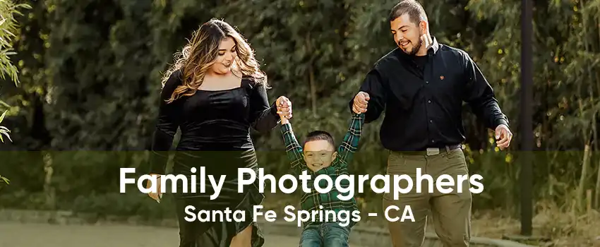 Family Photographers Santa Fe Springs - CA