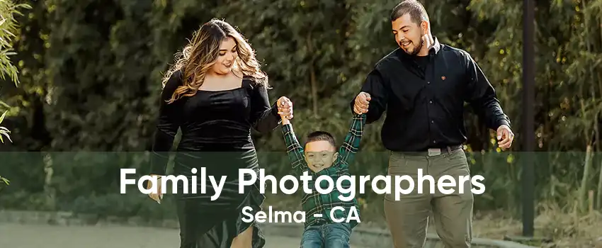 Family Photographers Selma - CA