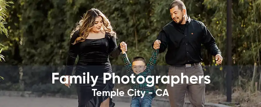 Family Photographers Temple City - CA