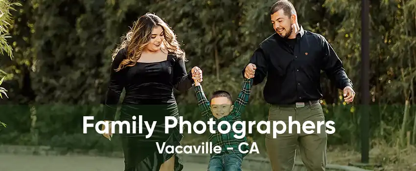 Family Photographers Vacaville - CA