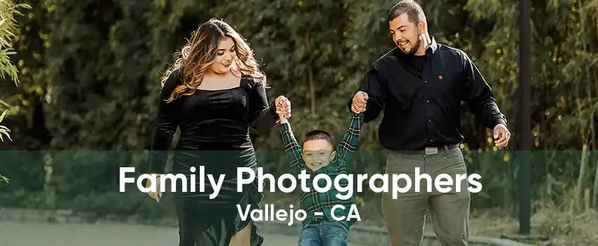 Family Photographers Vallejo - CA