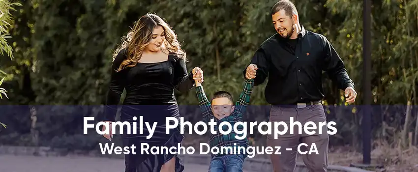 Family Photographers West Rancho Dominguez - CA