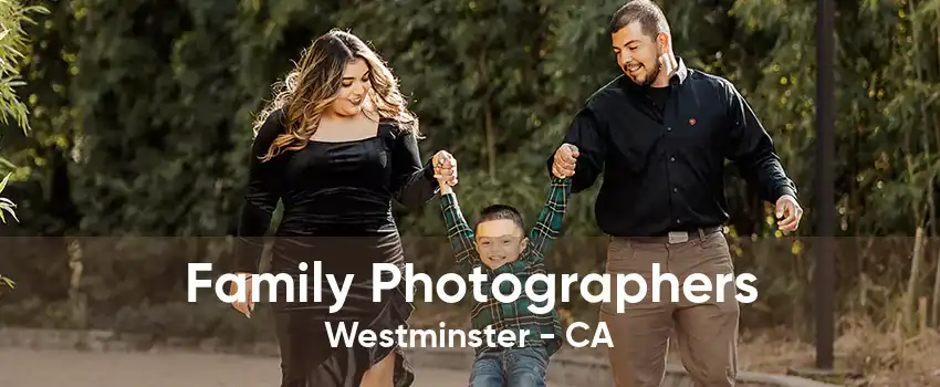 Family Photographers Westminster - CA