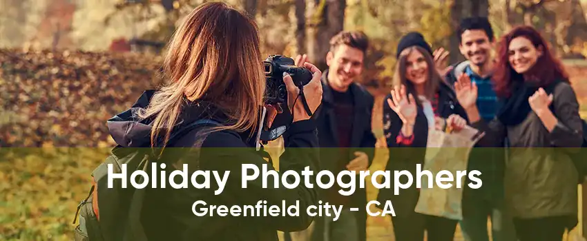 Holiday Photographers Greenfield city - CA