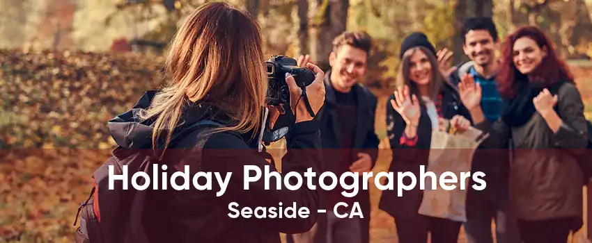 Holiday Photographers Seaside - CA