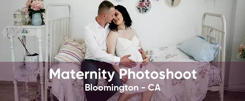 Maternity Photoshoot Bloomington - CA