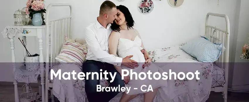 Maternity Photoshoot Brawley - CA