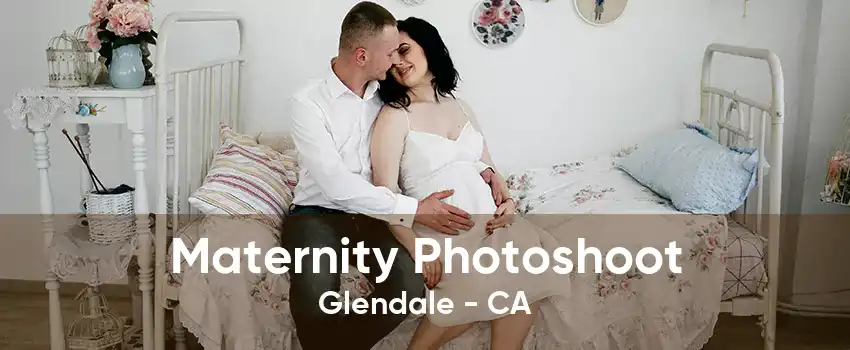 Maternity Photoshoot Glendale - CA