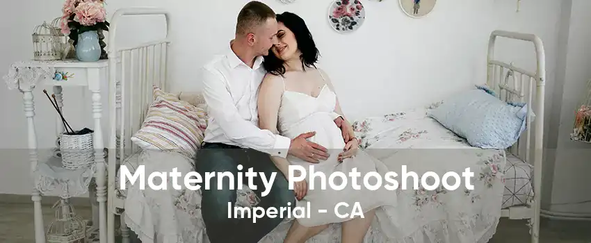 Maternity Photoshoot Imperial - CA