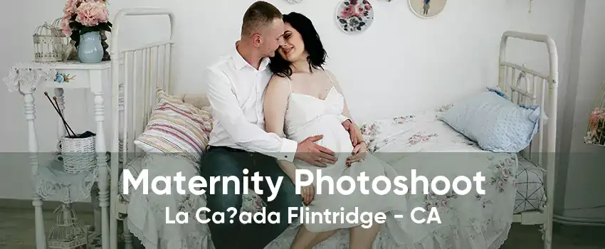 Maternity Photoshoot La Ca?ada Flintridge - CA