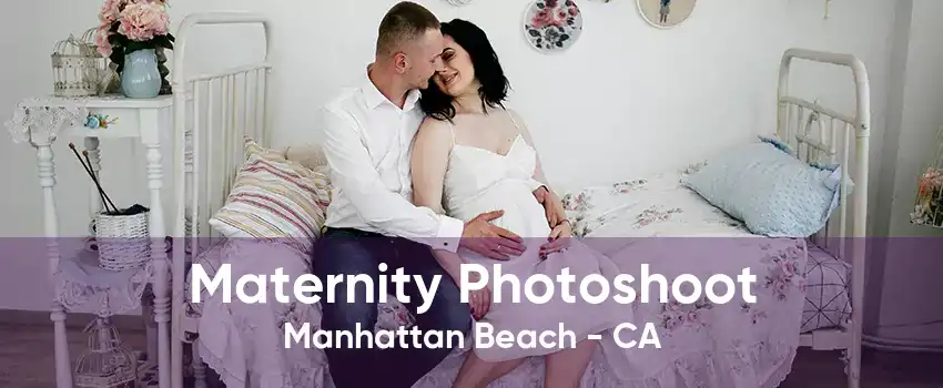 Maternity Photoshoot Manhattan Beach - CA