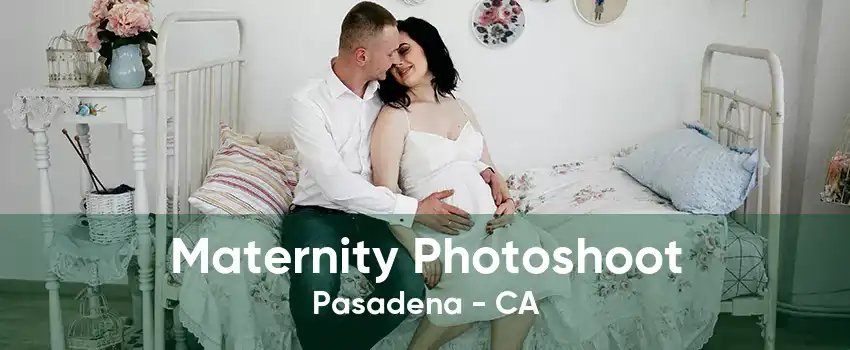 Maternity Photoshoot Pasadena - CA