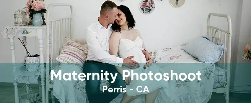 Maternity Photoshoot Perris - CA