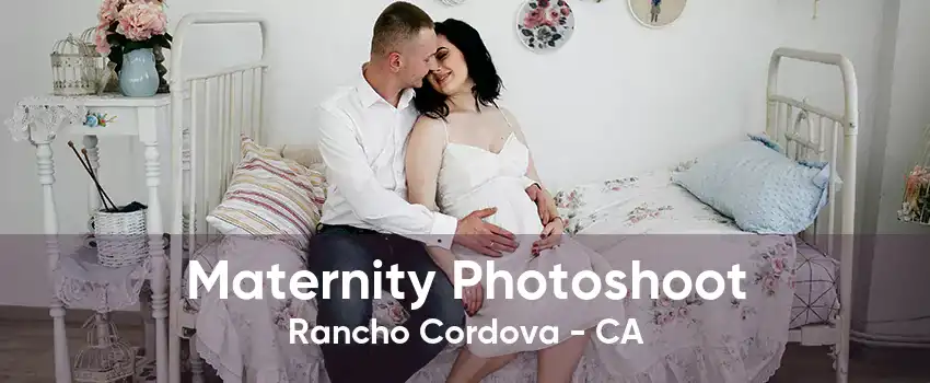 Maternity Photoshoot Rancho Cordova - CA