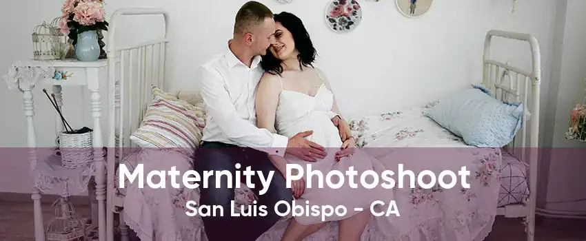 Maternity Photoshoot San Luis Obispo - CA