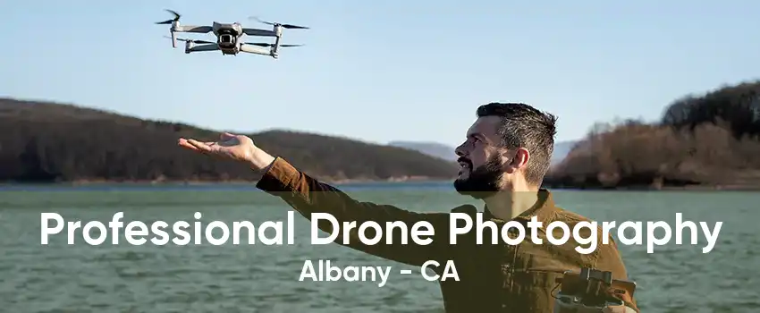 Professional Drone Photography Albany - CA